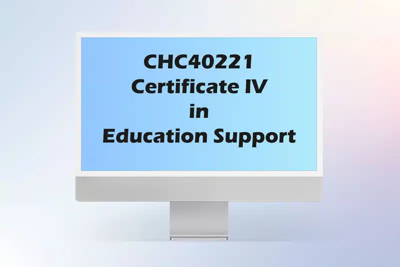 2 CHC40221 Certificate IV in Education Support